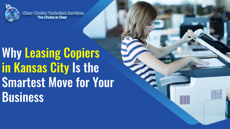 Why Leasing Copiers in Kansas City Is the Smartest Move for Your Business
