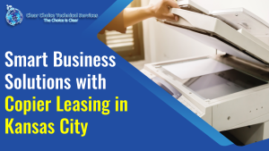 Read more about the article Smart Business Solutions with Copier Leasing in Kansas City